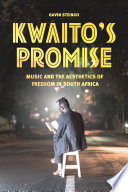 Kwaito's promise : music and the aesthetics of freedom in South Africa /