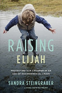 Raising Elijah : protecting our children in an age of environmental crisis /
