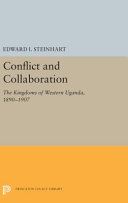 Conflict and collaboration : the kingdoms of western Uganda, 1890-1907 /