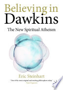 Believing in Dawkins : The New Spiritual Atheism  /
