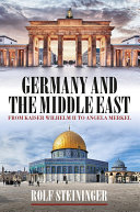 Germany and the Middle East : from Kaiser Wilhelm II to Angela Merkel /