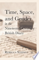 Time, space, and gender in the nineteenth-century British diary /