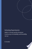 Irritating Experiments : Haller's Concept and the European Controversy on Irritability and Sensibility, 1750-90.