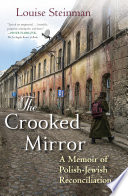 The crooked mirror : a memoir of Polish-Jewish reconciliation /
