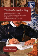 The devil's handwriting : precoloniality and the German colonial state in Qingdao, Samoa, and Southwest Africa /