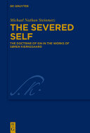 The severed self : the doctrine of sin in the works of Søren Kierkegaard /