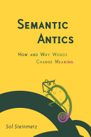 Semantic antics : how and why words change meaning /