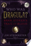 Who was Dracula? : Bram Stoker's trail of blood /