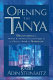 Opening the Tanya : discovering the moral and mystical teachings of a classic work of Kabbalah /