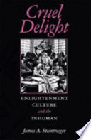 Cruel delight : enlightenment culture and the inhuman /