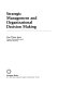 Strategic management and organizational decision making /