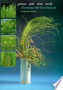 Grasses, pods, vines, weeds : decorating with Texas plants /