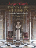 Jacques Garcia : twenty years of passion : Chateau du Champ de Bataille /