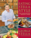 Eating Stella style : low-carb recipes for healthy living /