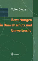 Bewertungen in Umweltschutz und Umweltrecht : mit 47 Abbildungen und 9 Tabellen /