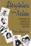 Storytellers to the nation : a history of American television writing /