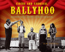 Circus and carnival ballyhoo : sideshow freaks, jaggers and blade box queens /