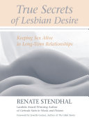 True secrets of lesbian desire : keeping sex alive in long-term relationships /