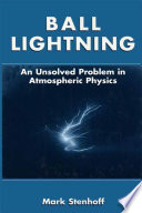 Ball lightning : an unsolved problem in atmospheric physics /