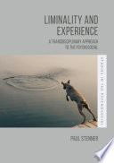 Liminality and experience : a transdisciplinary approach to the psychosocial /