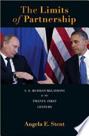 The limits of partnership : U.S.-Russian relations in the twenty-first century /