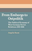 From embargo to ostpolitik : the political economy of West German-Soviet relations, 1955-1980 /