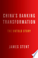 China's banking transformation : the untold story /