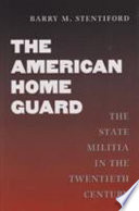 The American home guard : the state militia in the twentieth century /