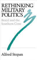 Rethinking military politics : Brazil and the Southern Cone /