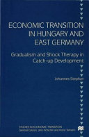 Economic transition in Hungary and East Germany : gradualism and shock therapy in catch-up development /