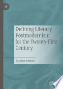 Defining Literary Postmodernism for the Twenty-First Century /
