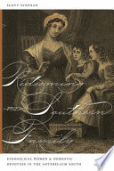 Redeeming the southern family : evangelical women and domestic devotion in the Antebellum South /
