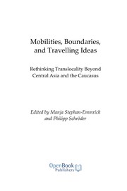 Mobilities, Boundaries, and Travelling Ideas : Rethinking Translocality Beyond Central Asia and the Caucasus /