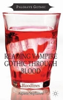 Reading vampire gothic through blood : bloodlines /