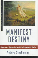 Manifest destiny : American expansionism and the empire of right /