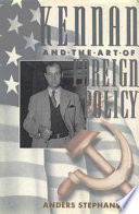Kennan and the art of foreign policy /