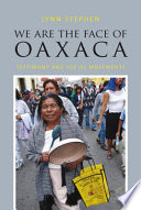 We are the face of Oaxaca : testimony and social movements /