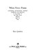 White River poems : conversations, pronouncements, testimony, recollections and meditations on the subject of the White River Massacre, Sept. 29, 1879 /