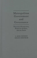 Metropolitan government and governance : theoretical perspectives, empirical analysis, and the future /