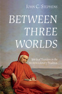Between three worlds : spiritual travelers in the Western literary tradition /