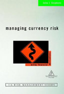 Managing currency risk : using financial derivatives /
