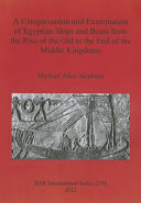 A categorisation and examination of Egyptian ships and boats from the rise of the Old to the end of the Middle Kingdoms /