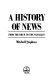 A history of news : from the drum to the satellite /