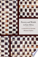 Poverty and wealth in East Africa : a conceptual history /
