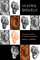 Seeing double : intercultural poetics in Ptolemaic Alexandria /