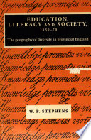 Education, literacy, and society, 1830-1870 : the geography of diversity in provincial England /