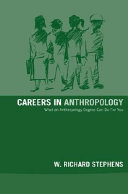 Careers in anthropology : what an anthropology degree can do for you /