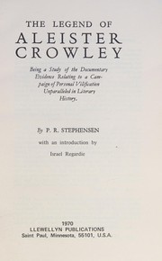 The legend of Aleister Crowley ; being a study of the documentary evidence relating to a campaign of personal vilification unparalleled in literary history /
