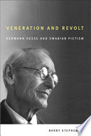 Veneration and revolt : Hermann Hesse and Swabian Pietism /