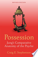 Possession : Jung's comparative anatomy of the psyche /